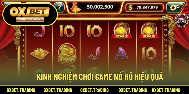 Bí quyết chơi game nổ hũ hiệu quả từ cao thủ giàu kinh nghiệm