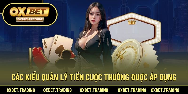 Các kiểu quản lý tiền cược thường được áp dụng
