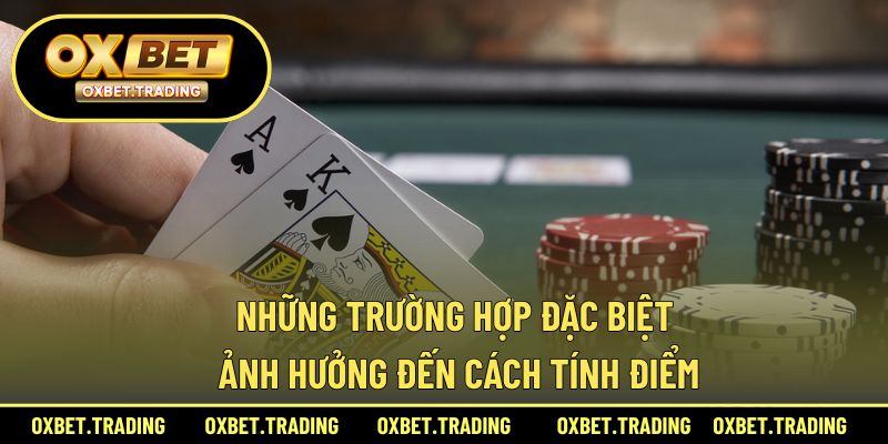 Các trường hợp đặc biệt ảnh hưởng đến cách tính điểm