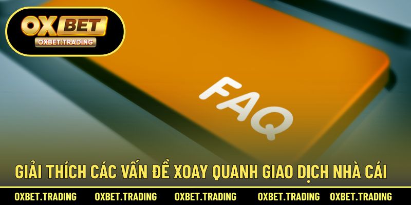 Giải thích các vấn đề xoay quanh giao dịch nhà cái