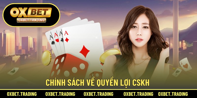 Chính sách về quyền lợi CSKH