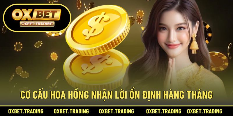 Cơ cấu hoa hồng nhận lời ổn định hàng tháng