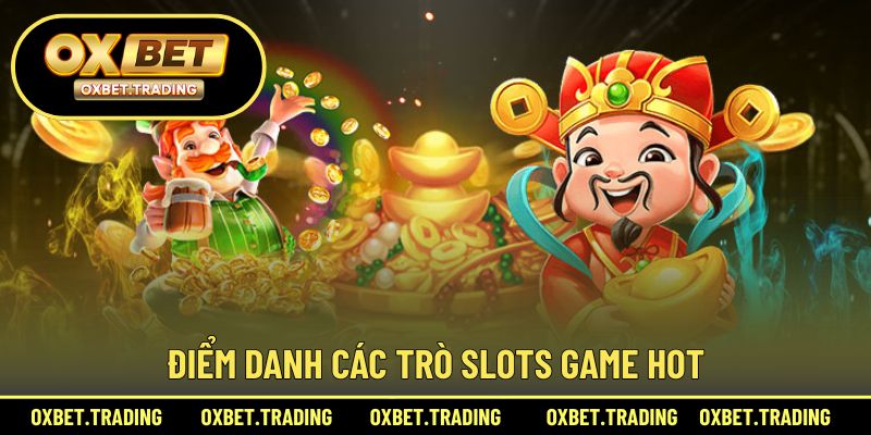 Điểm danh các trò slots game hot
