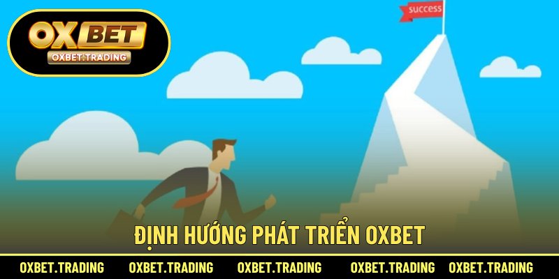 Định hướng phát triển OXBET