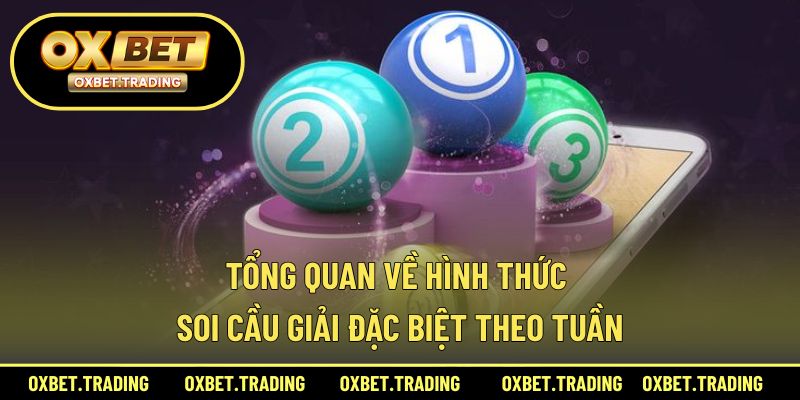 Giới thiệu khái quát về soi cầu giải đặc biệt theo tuần