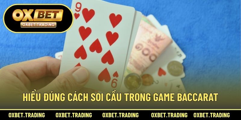 Hiểu đúng cách soi cầu trong game Baccarat