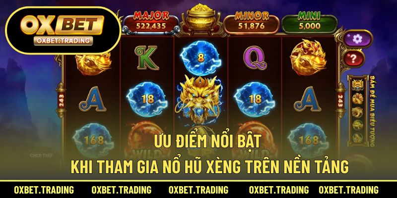 Lợi ích khi tham gia quay hũ xèng tại hệ thống