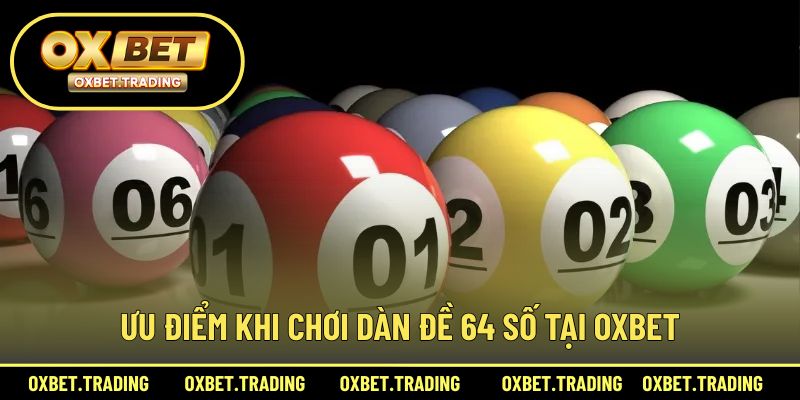 Những điểm mạnh nổi bật khi chơi dàn đề 64 số tại nhà cái