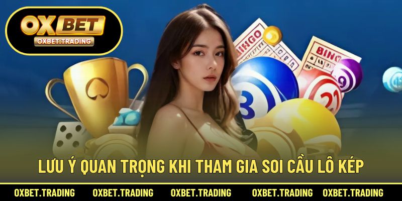 Những điều cần ghi nhớ khi soi cầu lô kép tại nhà cái
