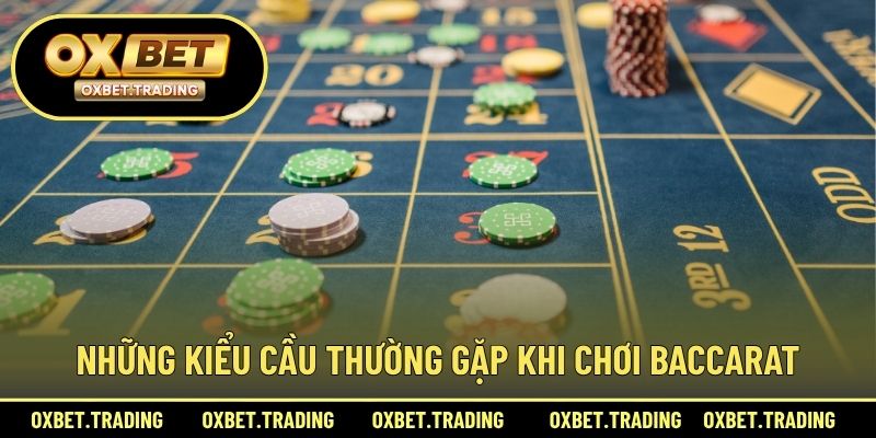 Những kiểu cầu thường gặp khi chơi Baccarat