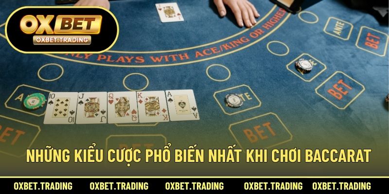 Những kiểu cược phổ biến nhất khi chơi baccarat