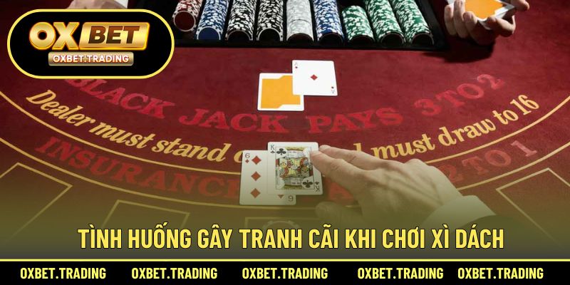 Những trường hợp dễ gây tranh cãi khi chơi xì dách tại nhà cái