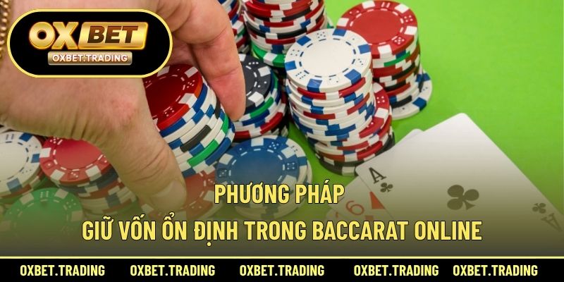 Phương pháp giữ vốn ổn định trong baccarat online