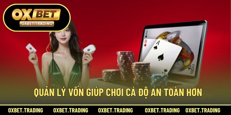 Quản lý vốn giúp chơi cá độ an toàn hơn