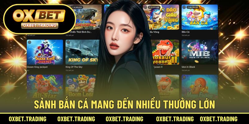 Sảnh bắn cá mang đến nhiều thưởng lớn