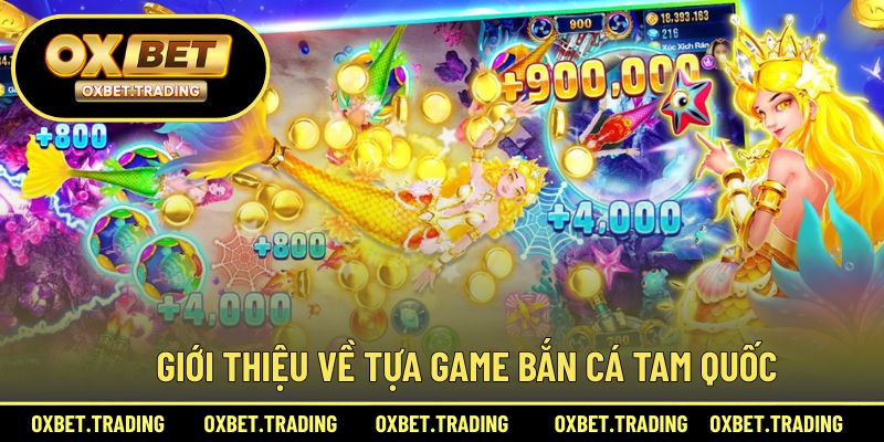 Tổng quan về trò chơi bắn cá tam quốc tại nhà cái