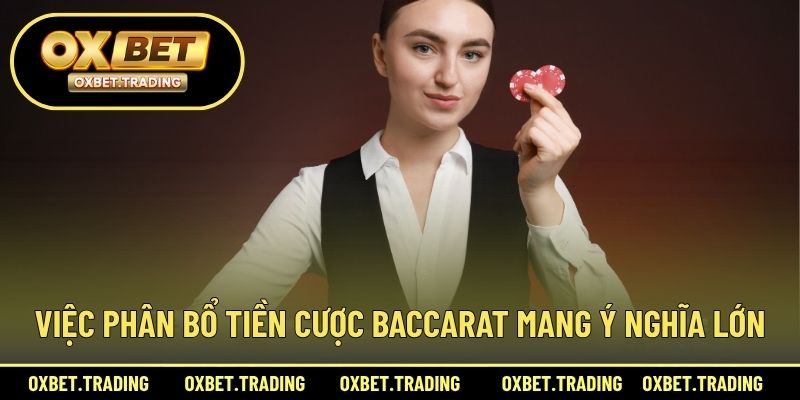 Việc phân bổ tiền cược baccarat mang ý nghĩa lớn.